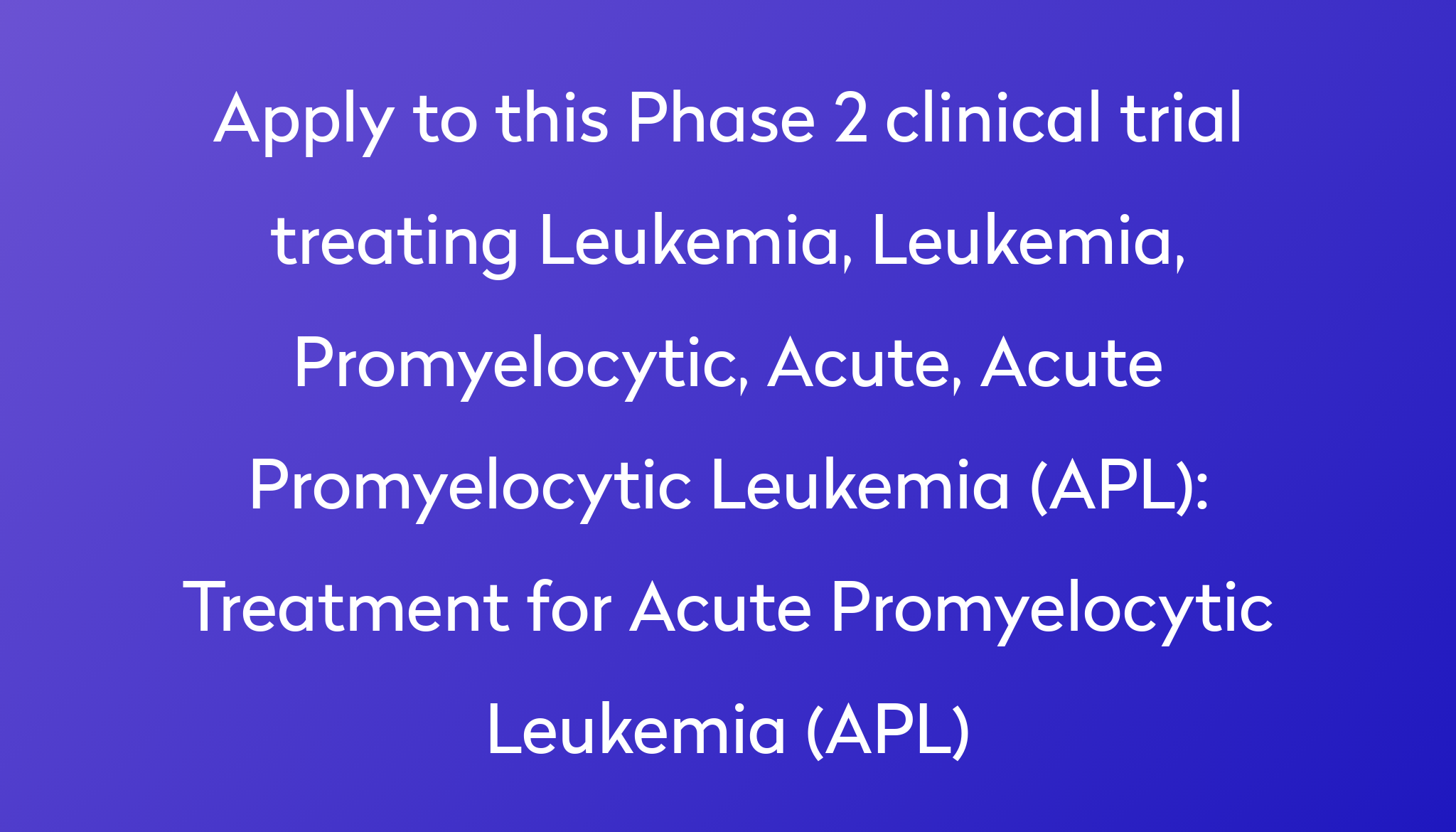 treatment-for-acute-promyelocytic-leukemia-apl-clinical-trial-2022